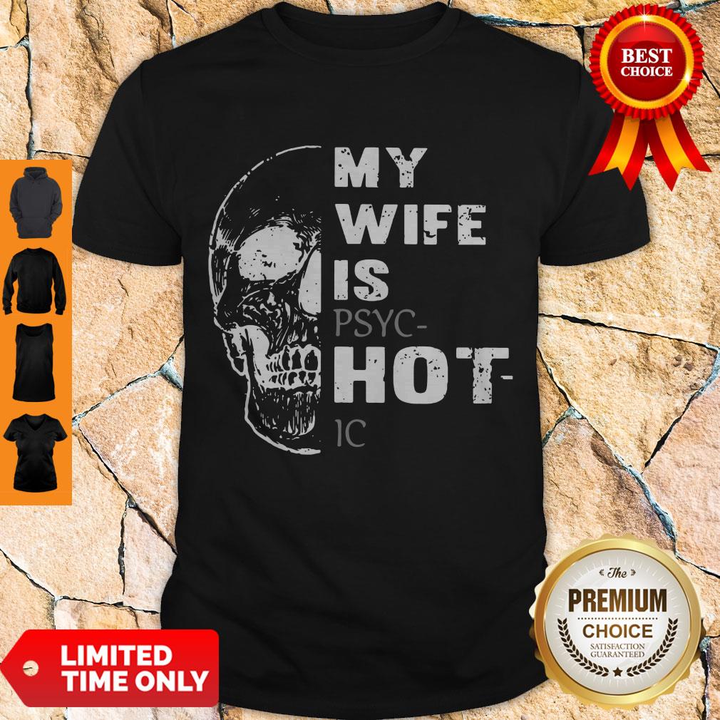 Pretty Skull My Wife Is PSYCHotIC Shirt