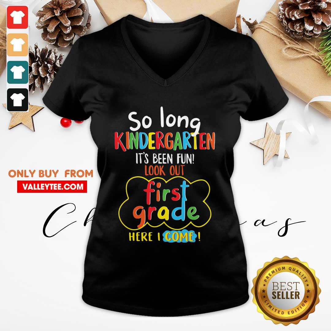 Pretty So Long Kindergarten Its Been Fun Look First Grade Here I Come Shirt