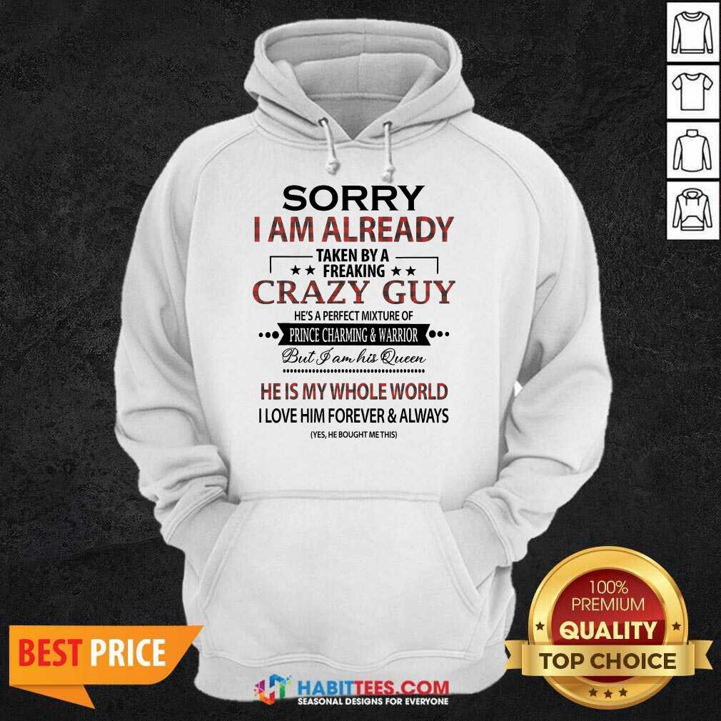 Pretty Sorry I Am Already Crazy Guy Charming Warrior 2 Shirt