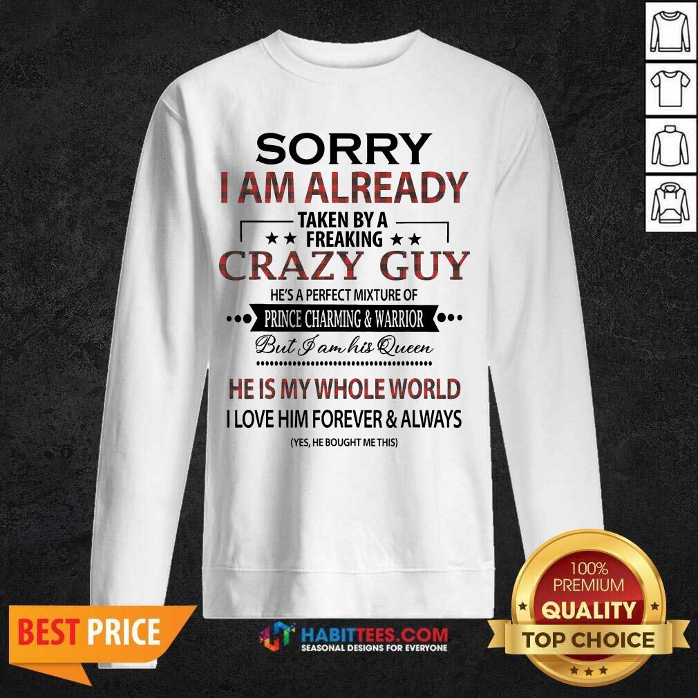 Pretty Sorry I Am Already Crazy Guy Charming Warrior 2 Shirt