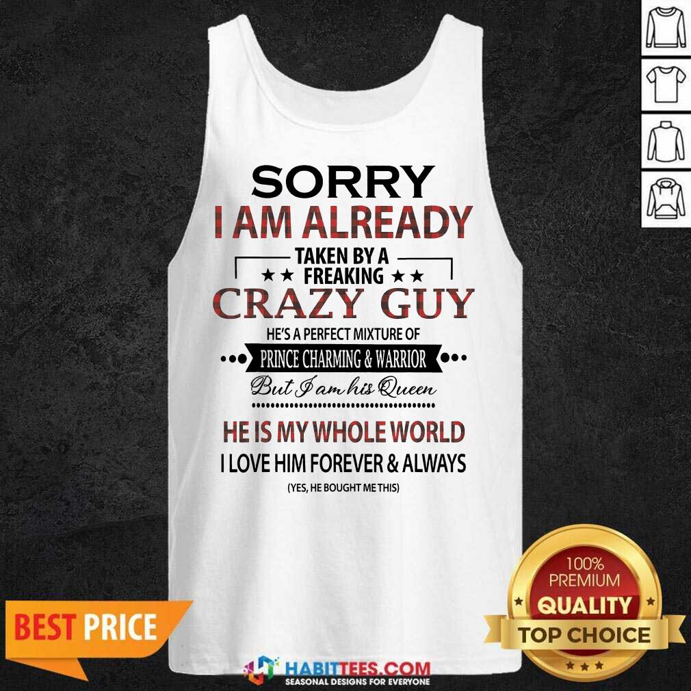 Pretty Sorry I Am Already Crazy Guy Charming Warrior 2 Shirt
