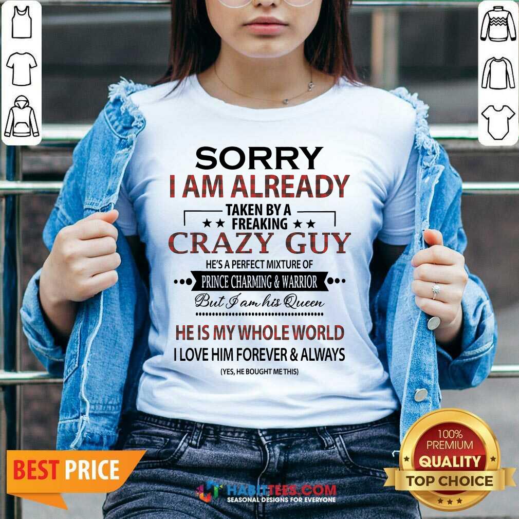 Pretty Sorry I Am Already Crazy Guy Charming Warrior 2 Shirt