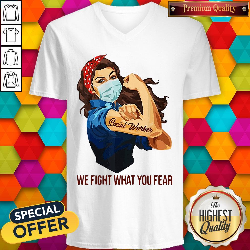 Pretty Strong Girl Social Worker We Fight What You Fear Shirt