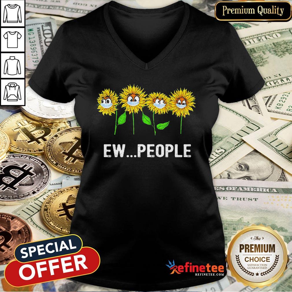 Pretty Sunflowers Ew People Covid19 Shirt