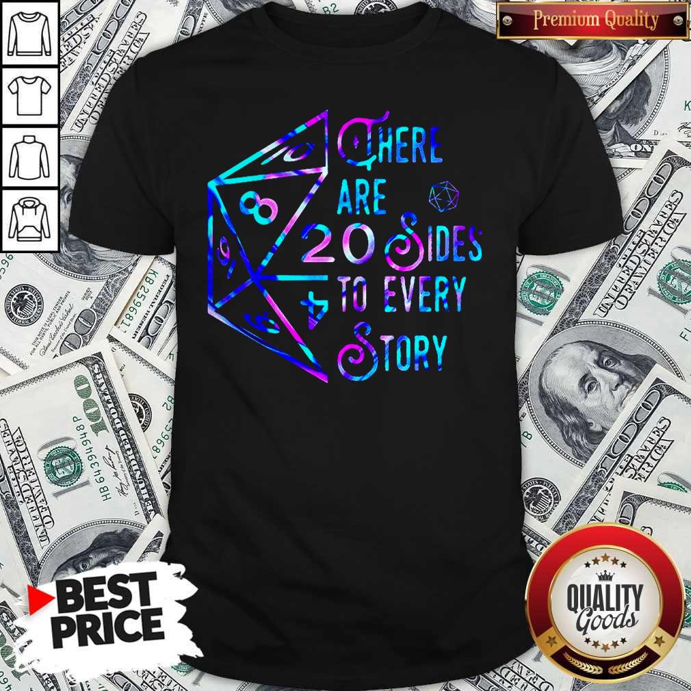 Pretty There Are 20 Sides To Every Story Shirt