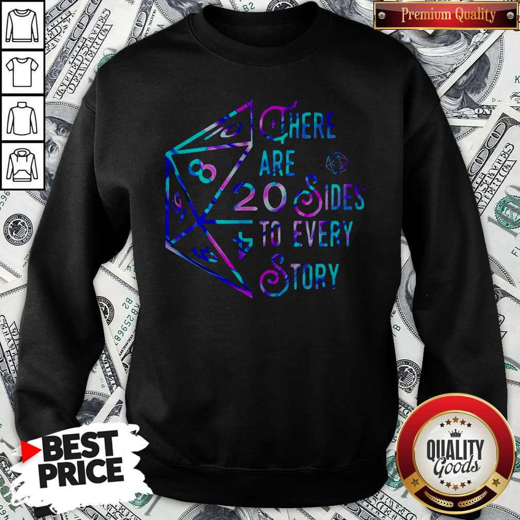 Pretty There Are 20 Sides To Every Story Shirt