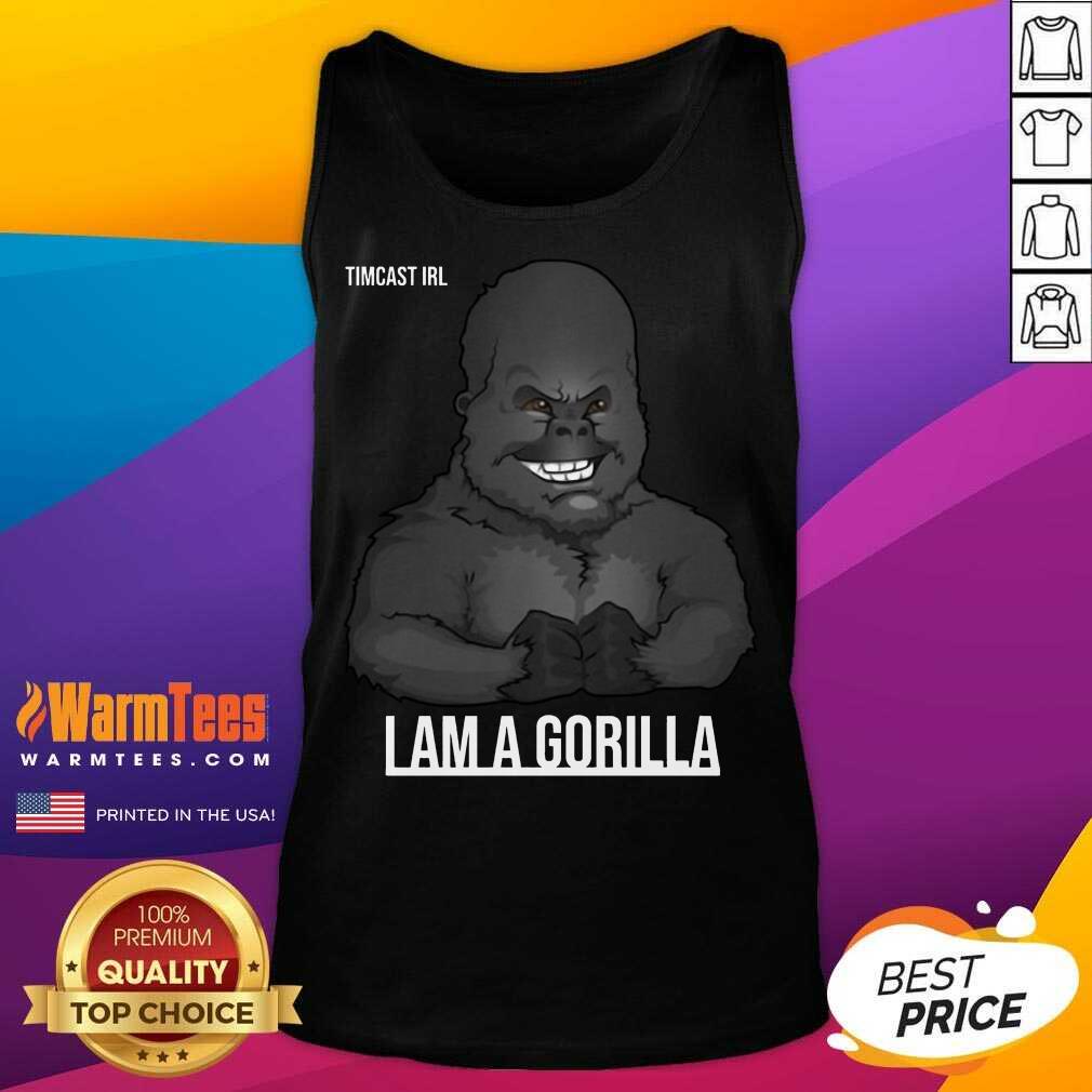 Pretty Timcast Irl I Am A Gorilla 56 Shirt