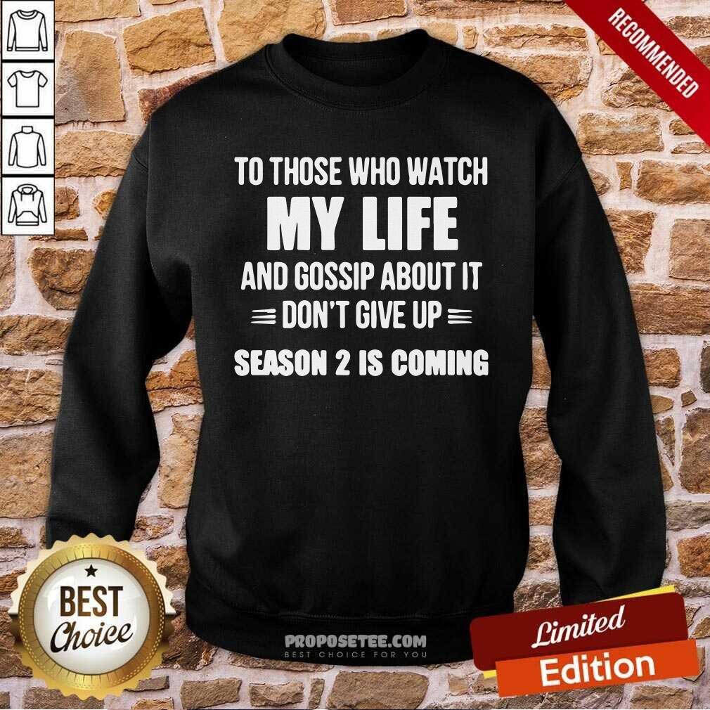 pretty-to-those-who-watch-my-life-and-gosship-about-it-dont-give-up-seasosweatshirt.jpg