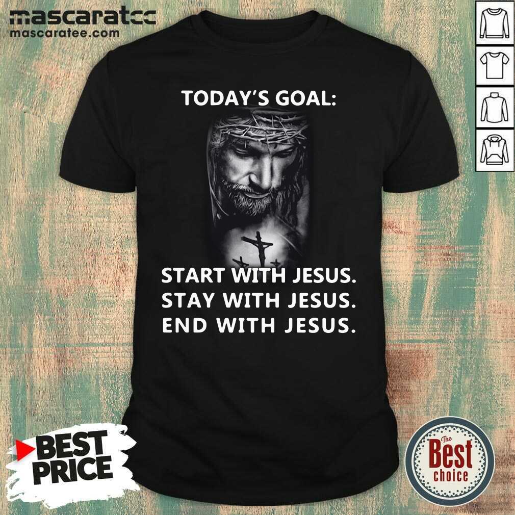 pretty-todays-goal-start-with-jesus-stay-with-jesus-end-with-jesus-2021-shirt.jpg
