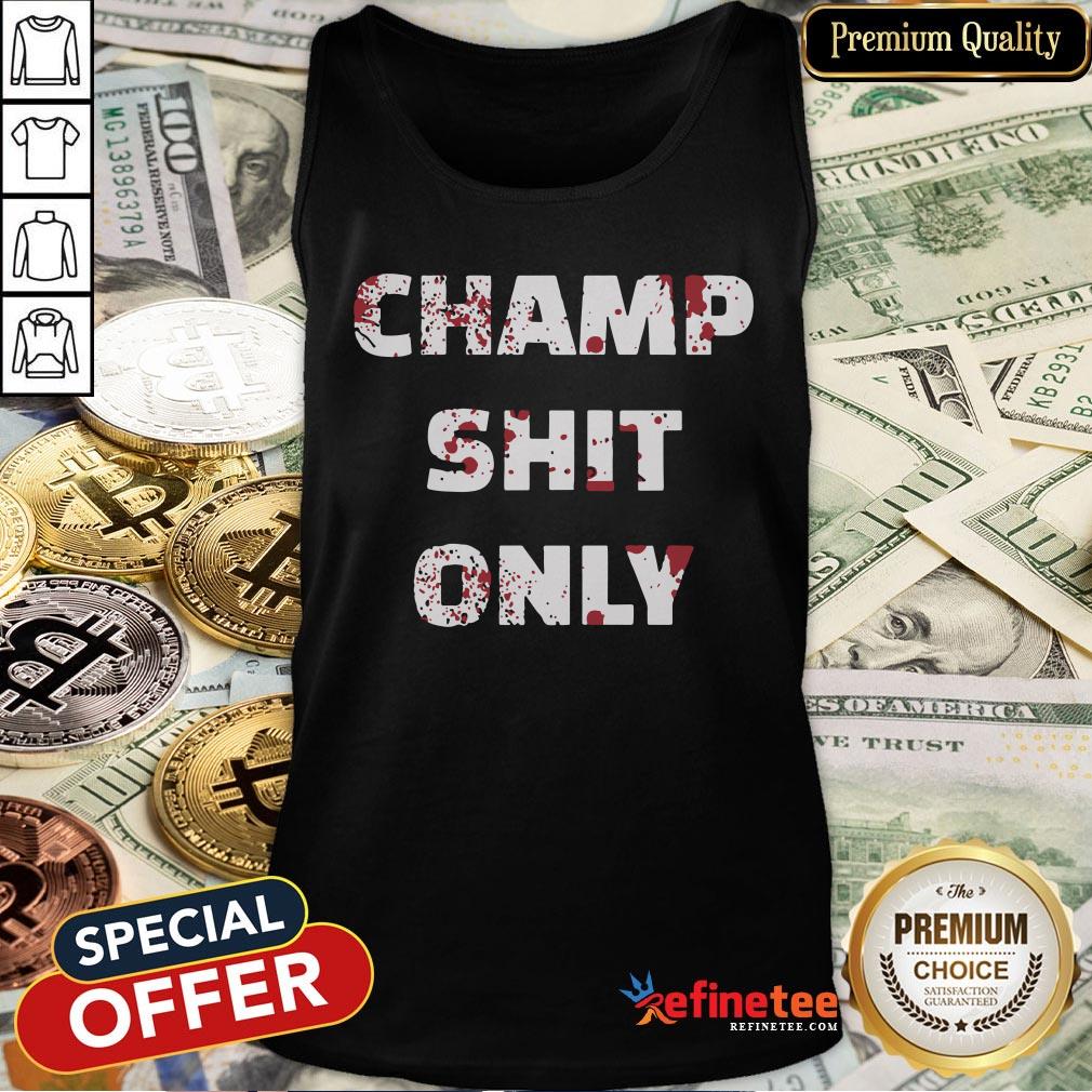 Pretty Tony Ferguson Champ Shit Only Shirt