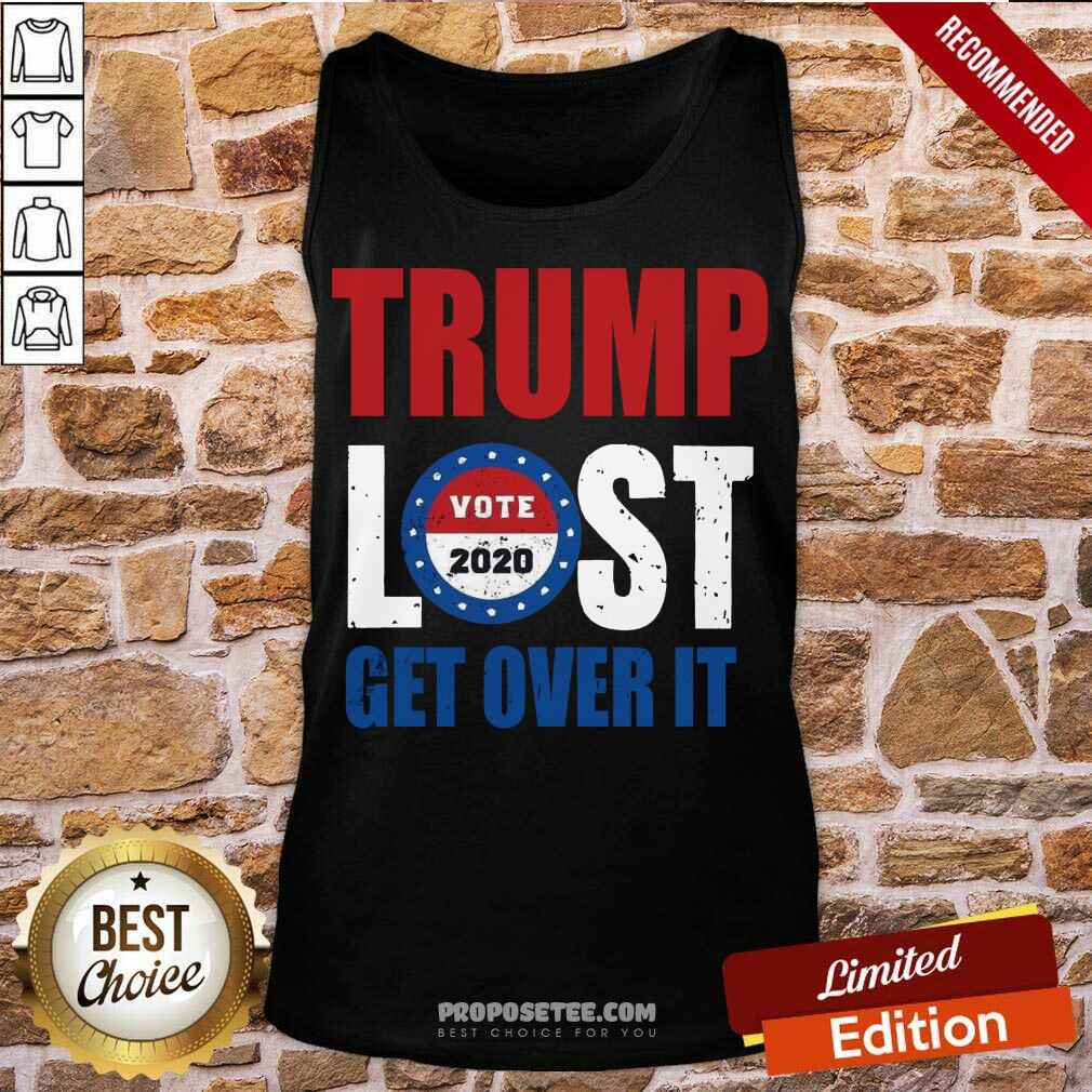 Pretty Trump Lost Get Over It Vote 2020 Shirt