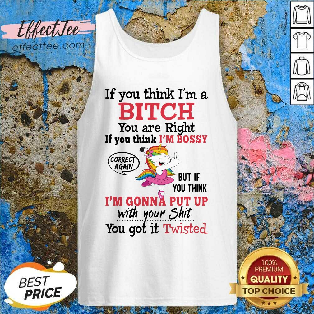 pretty-unicon-if-you-think-im-a-bitch-you-are-right-if-you-think-im-bossy-correct-again-tank-top.jpg