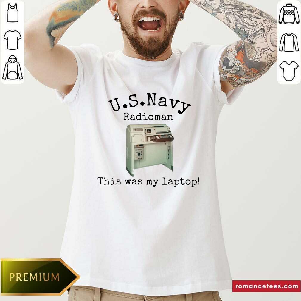 Pretty Us Navy Radioman This Was My Laptop Shirt
