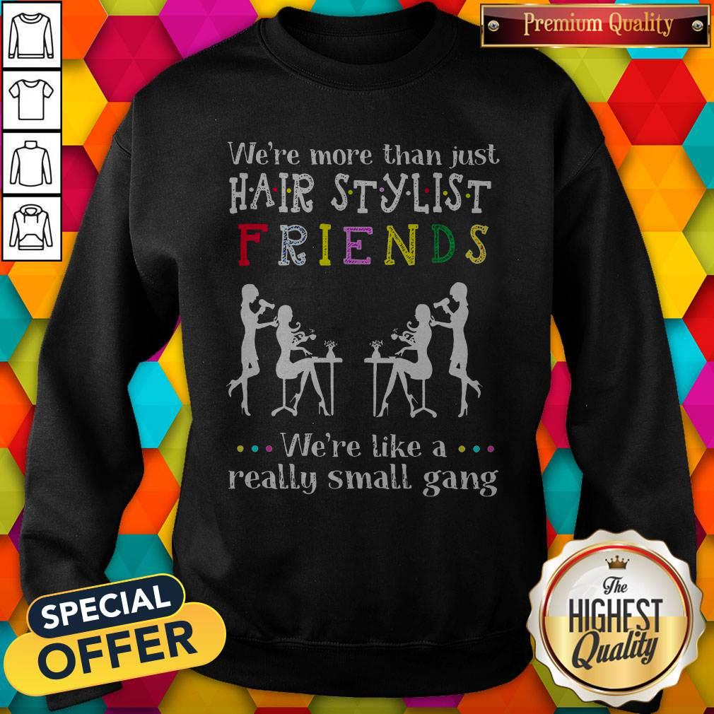 Pretty Were Like A Really Small Gang Shirt