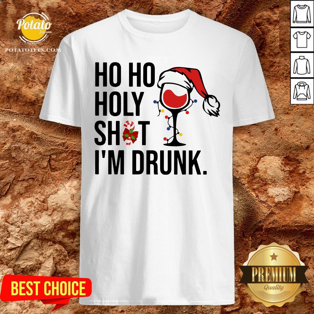 Pretty Wine Glass Ho Ho Holy Shit I’m Drunk Christmas Shirt