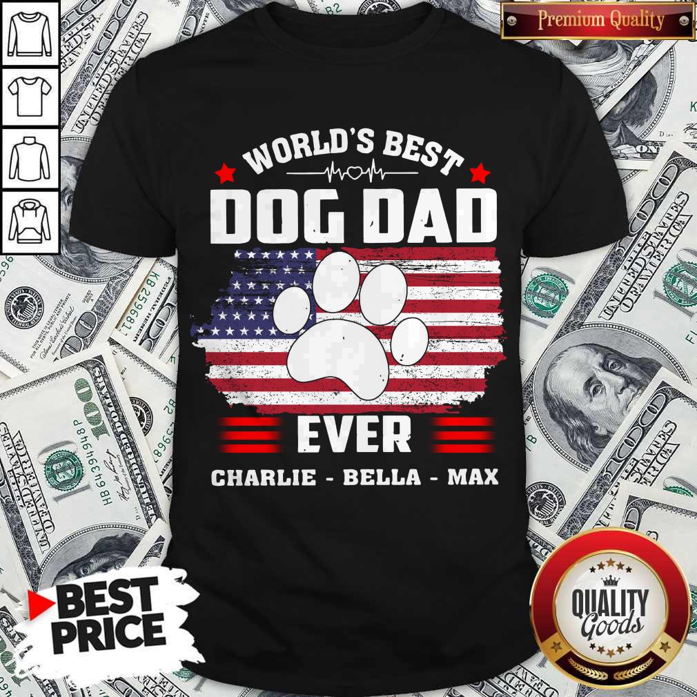 Pretty World’s Best Dog Dad Ever Charlie Bella Max American Flag Shirt