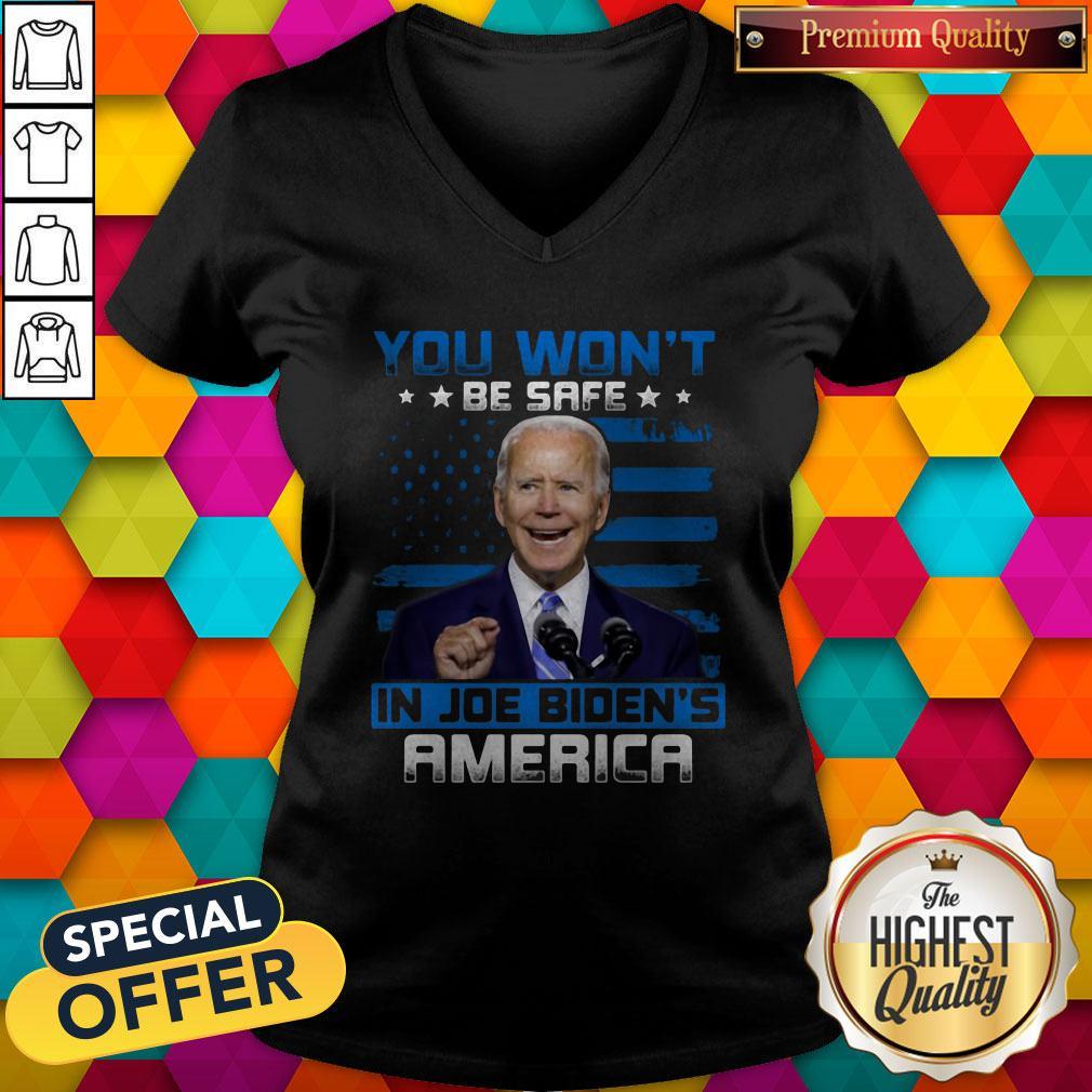 Pretty You Won't Be Safe In Joe Biden's America Shirt