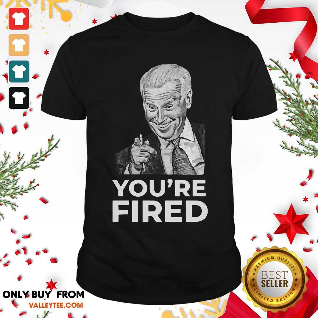 Pretty Youre Fired Biden Wins Trump Loses Shirt