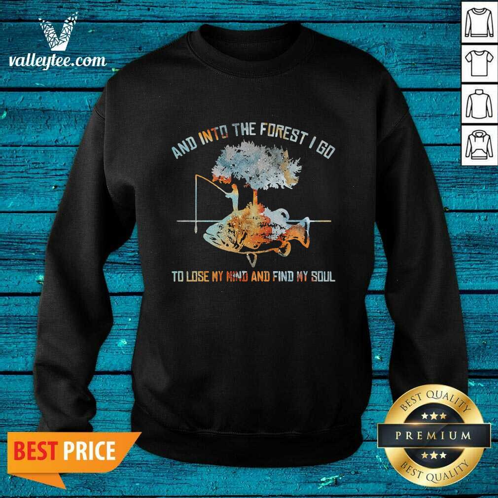 pro-and-into-the-forest-i-go-to-lose-my-mind-and-find-my-soul-fish-under-tree-fishing-sweatshirt.jpg