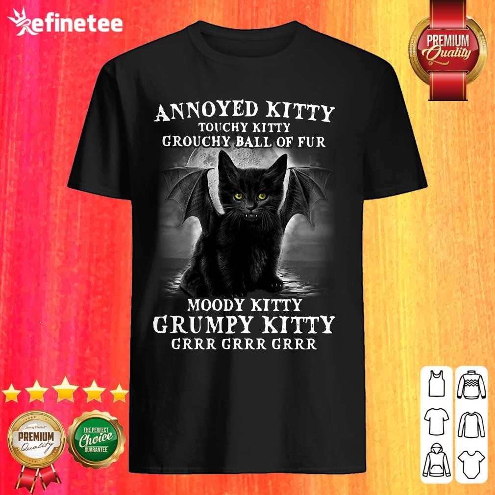pro-annoyed-kitty-touchy-kitty-grouchy-ball-of-fur-moody-kitty-grumpy-kitty-grrr-grrr-grrr-shirt.jpg