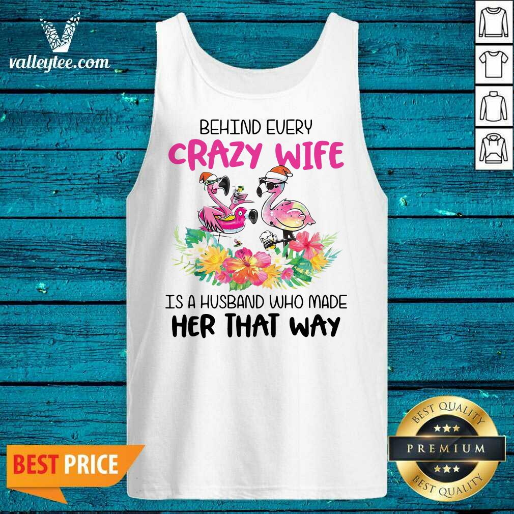 pro-behind-every-crazy-wife-is-a-husband-who-made-her-that-way-flamingo-funny-tank-top.jpg
