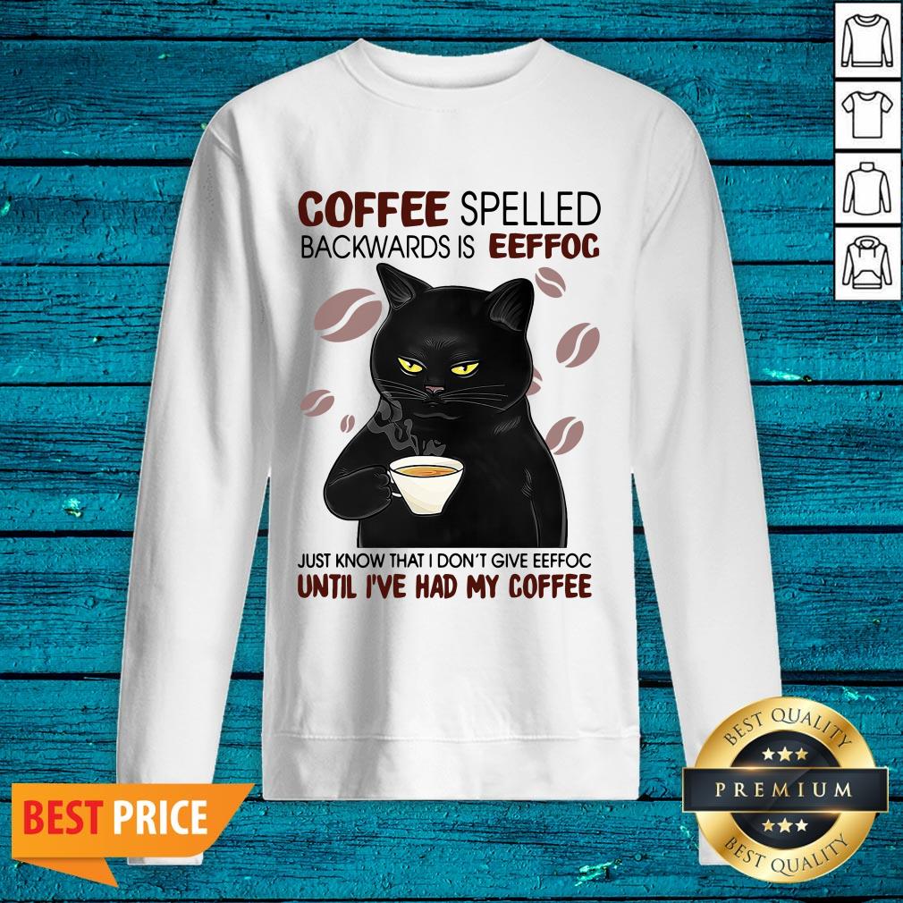 pro-black-cat-coffee-spelled-backwards-is-eeffoc-just-know-that-i-dont-give-eeffocsweatshirt.jpg