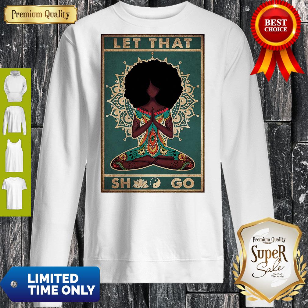 Pro Black Girl Yoga Let That Shit Go Poster Shirt