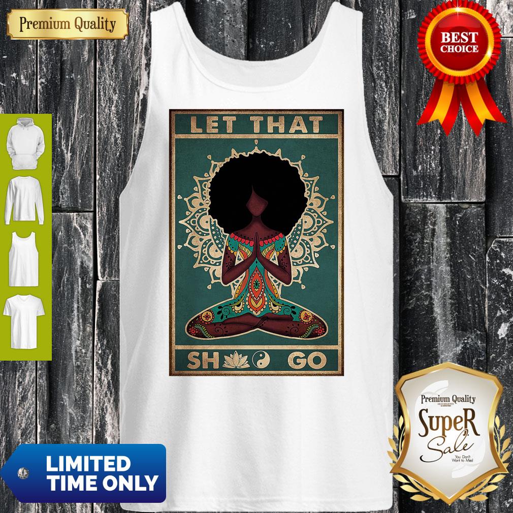 Pro Black Girl Yoga Let That Shit Go Poster Shirt