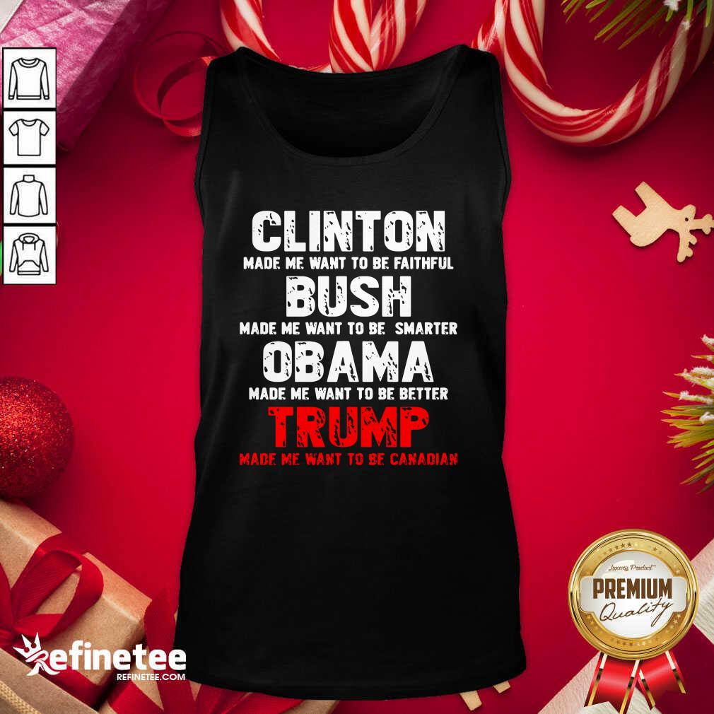 pro-clinton-made-me-want-to-faithful-bush-made-me-want-to-smarter-obama-made-me-want-ttank-top.jpg