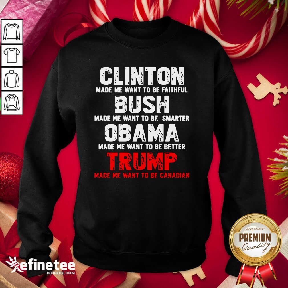 pro-clinton-made-me-want-to-faithful-bush-made-me-want-to-smarter-obama-made-me-wantsweatshirt.jpg