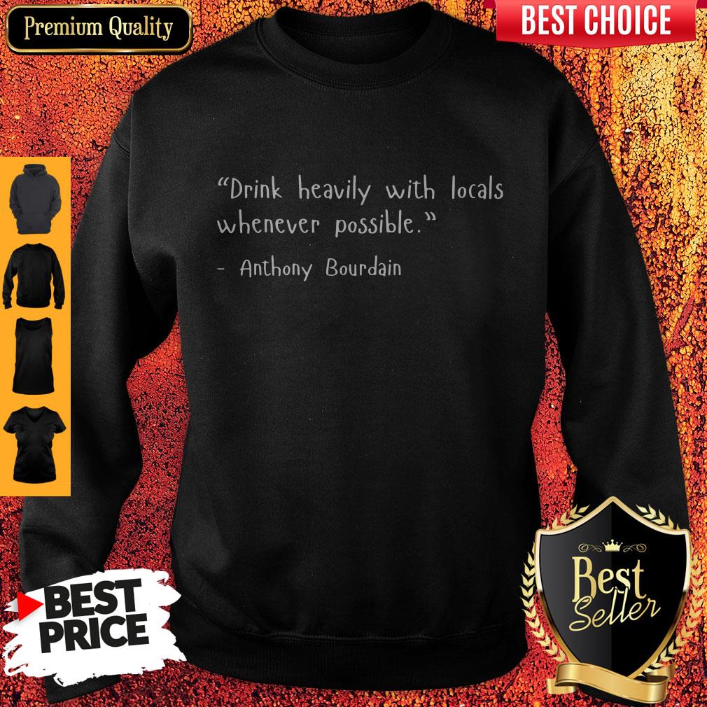 pro-drink-heavily-with-locals-whenever-possible-anthony-bourdain-shirt