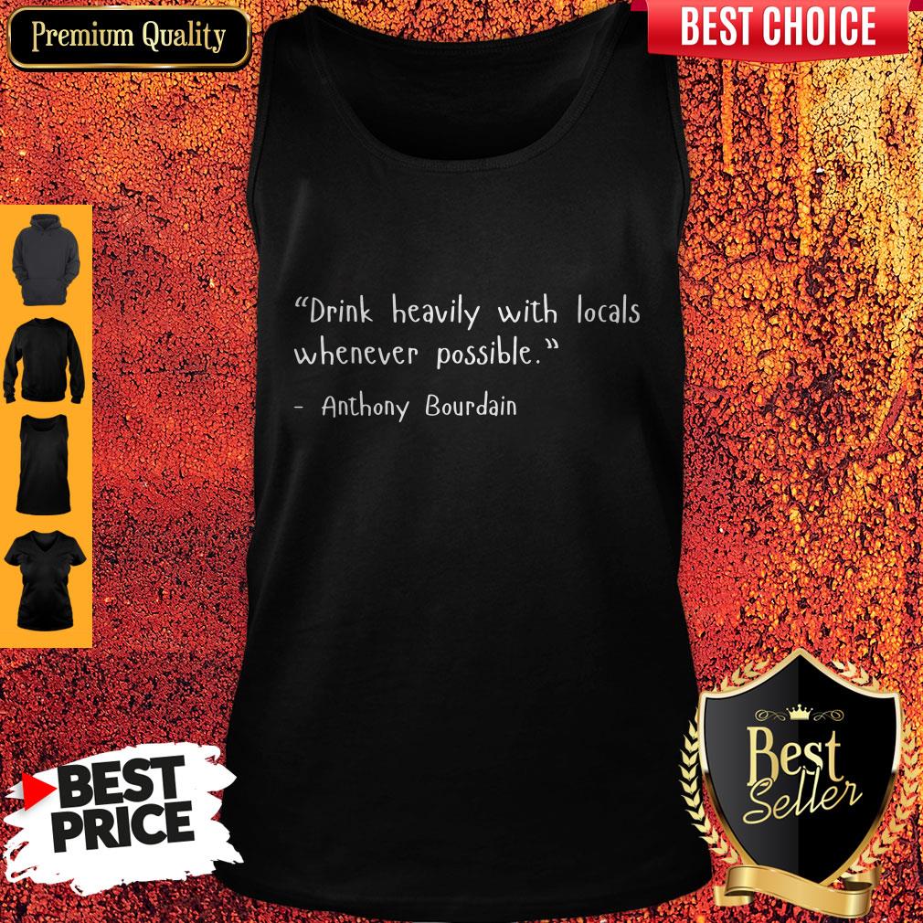 pro-drink-heavily-with-locals-whenever-possible-anthony-bourdain-shirt