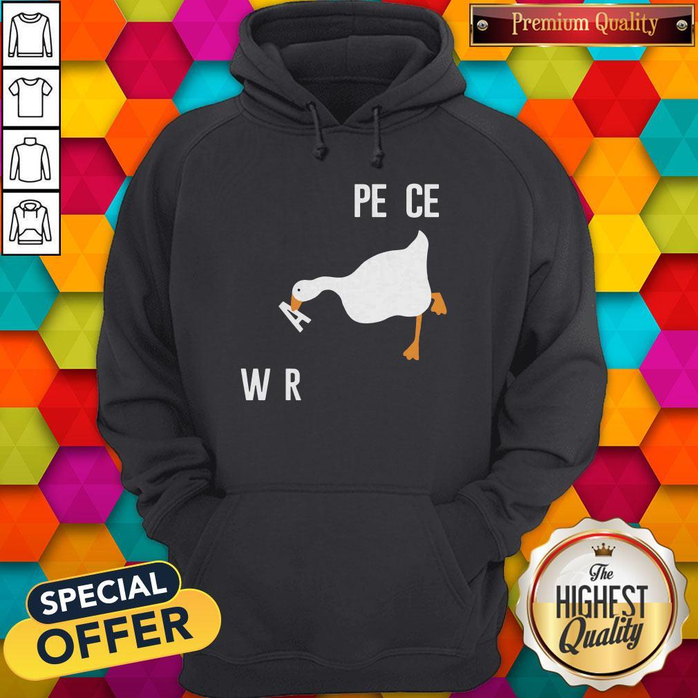 Pro Duck Make War Not Peace Meme Untitled Goose Meme Want Wars Shirt