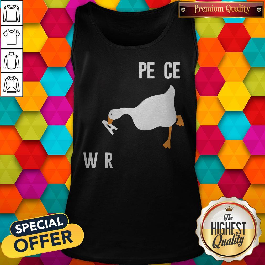 Pro Duck Make War Not Peace Meme Untitled Goose Meme Want Wars Shirt