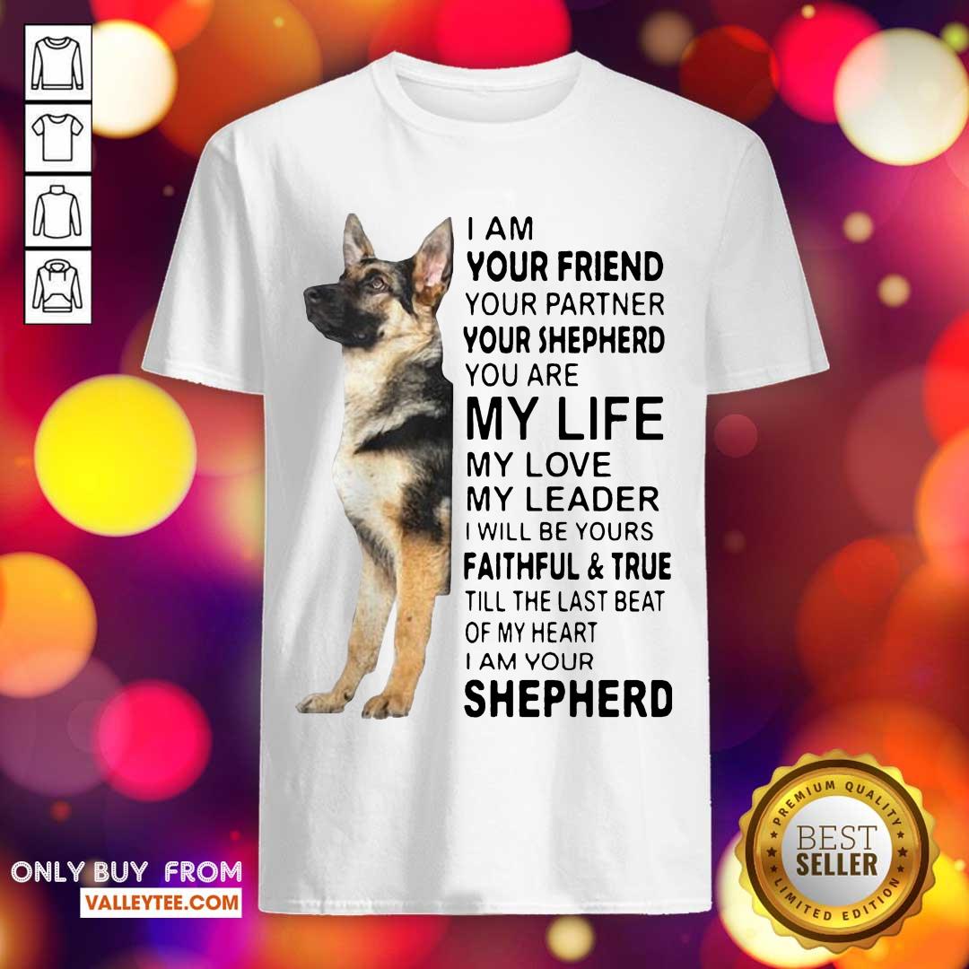 pro-german-shepherd-im-your-friend-your-partner-your-shepherd-you-are-me-life-shirt.jpg