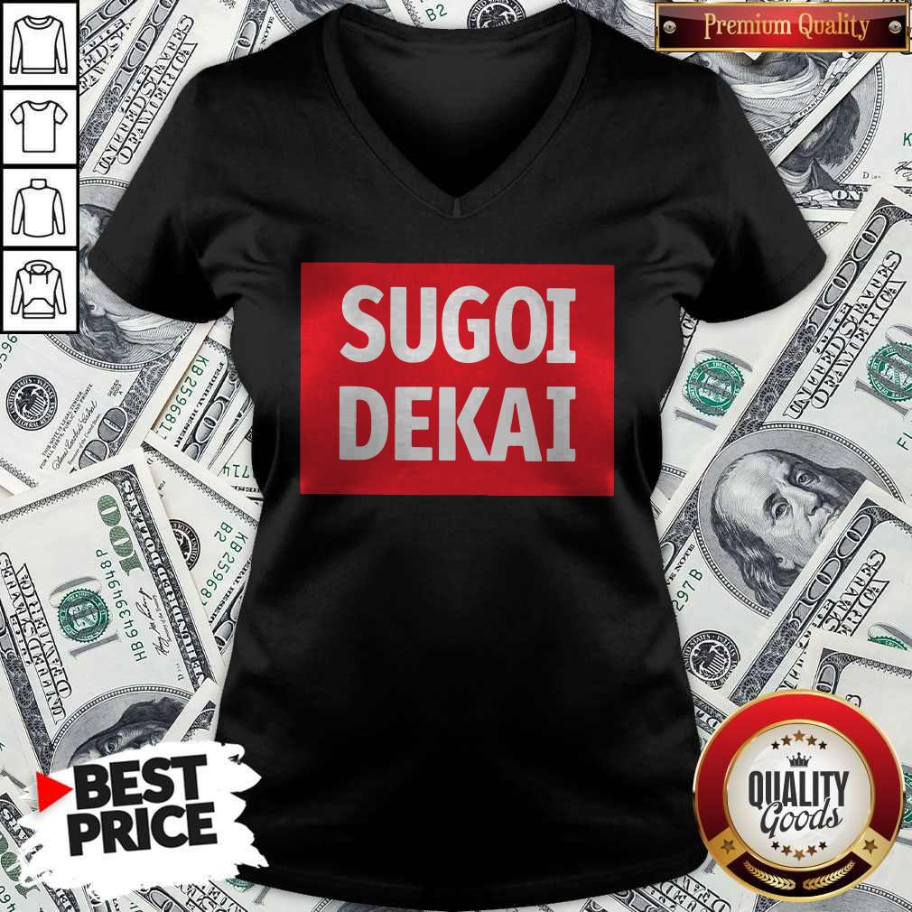 Pro He Said I Want Sugoi Dekai Shirt