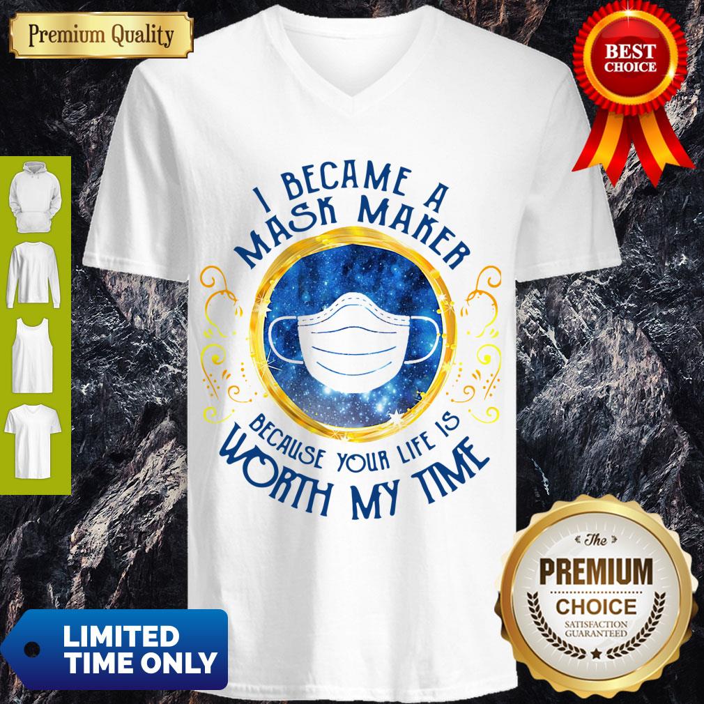 Pro I Became A Mask Maker Because Your Life Is Worth My Time Shirt
