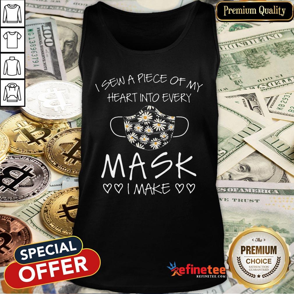 Pro I Sew A Piece Of My Heart Into Every Mask I Make Heart Shirt