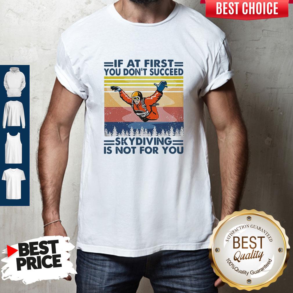 pro-if-at-first-you-dont-succeed-skydiving-is-not-for-you-vintage-version-shirt.jpg