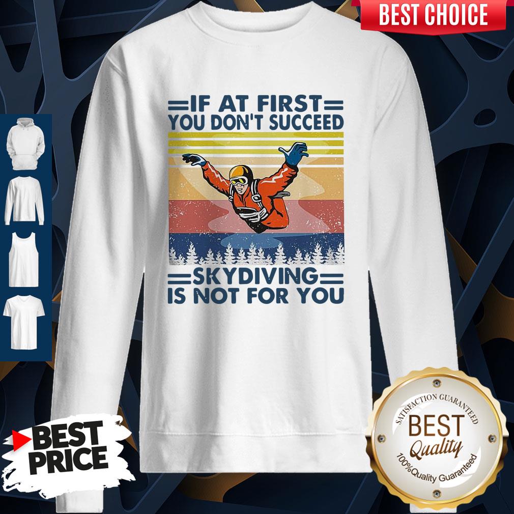 pro-if-at-first-you-dont-succeed-skydiving-is-not-for-you-vintage-version-sweatshirt.jpg