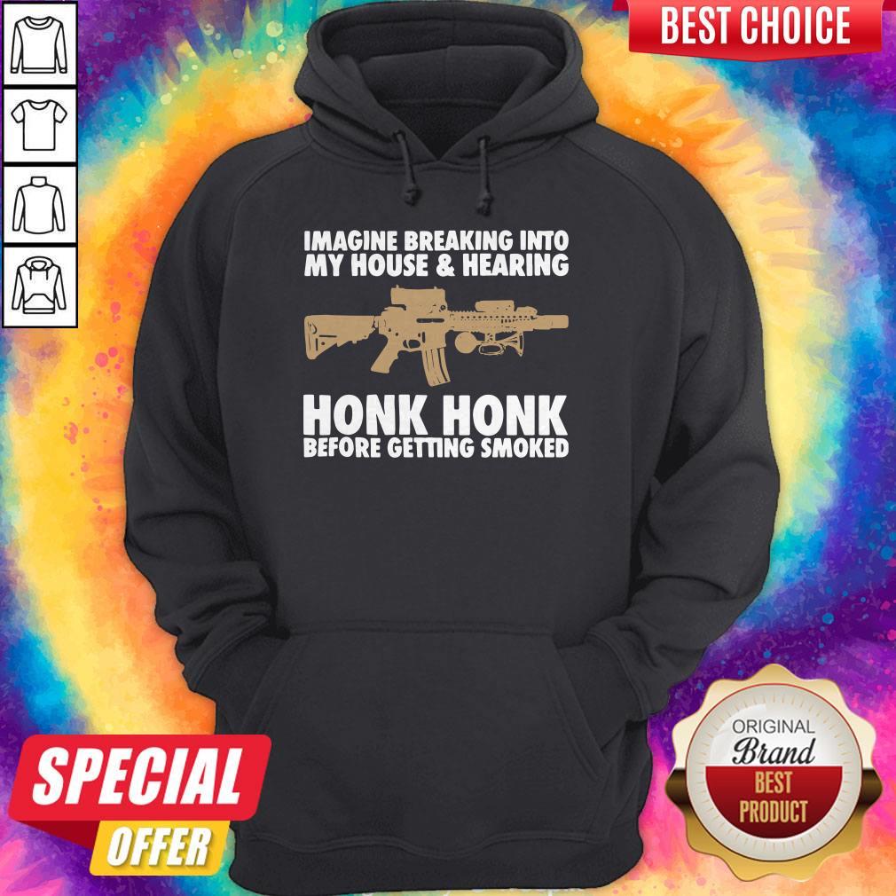 pro-imagine-breaking-into-my-house-and-haring-honk-honk-before-getting-smoked-gun-hoodie.jpg