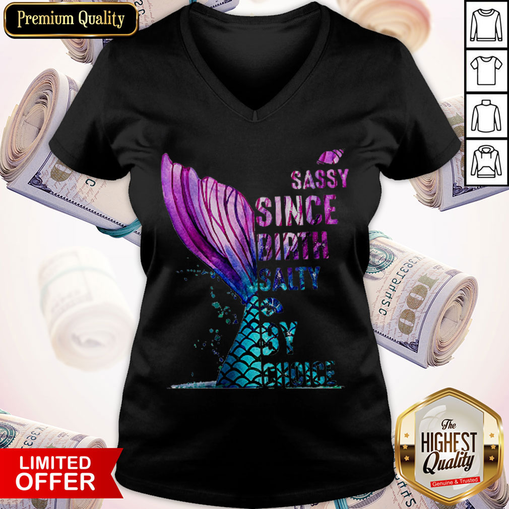 Pro Mermaid Sassy Since Birth Salty By Choice Shirt