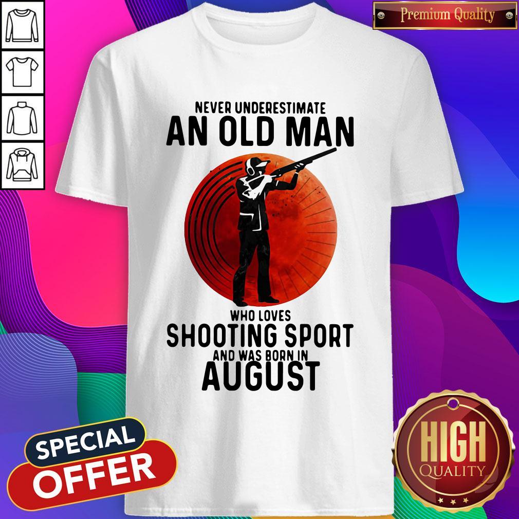 pro-never-underestimate-an-old-man-who-loves-shooting-sport-and-was-born-in-august-sunset-shirt.jpg