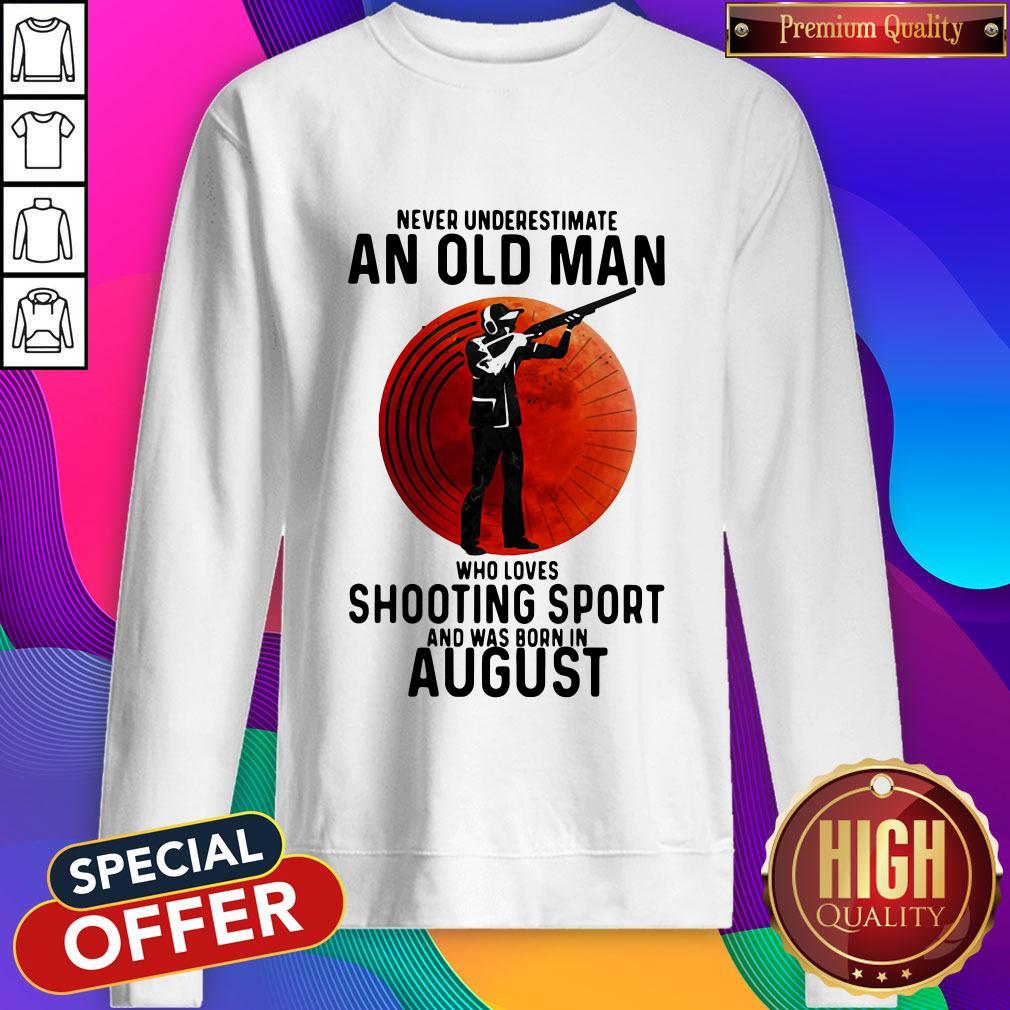 pro-never-underestimate-an-old-man-who-loves-shooting-sport-and-was-born-in-august-sunset-sweatshirt.jpg