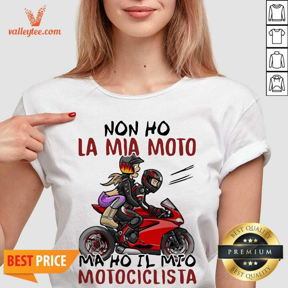 Pro Non Ho La Mia Moto Ma Ho Il Mio Motociclista Bakker And Visser Shirt