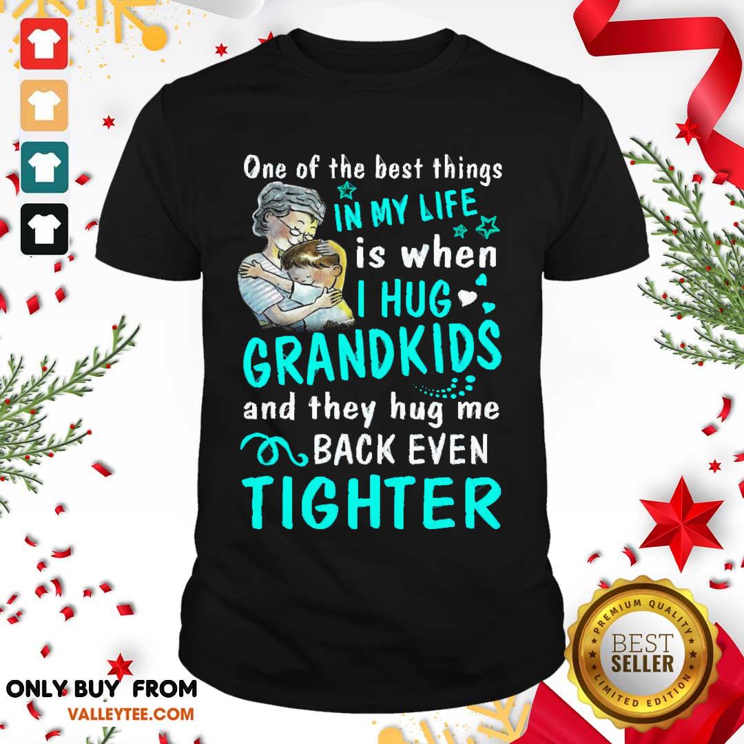 pro-one-of-the-best-things-in-my-life-is-when-i-hug-my-grandkids-and-they-hug-me-bshirt.jpg