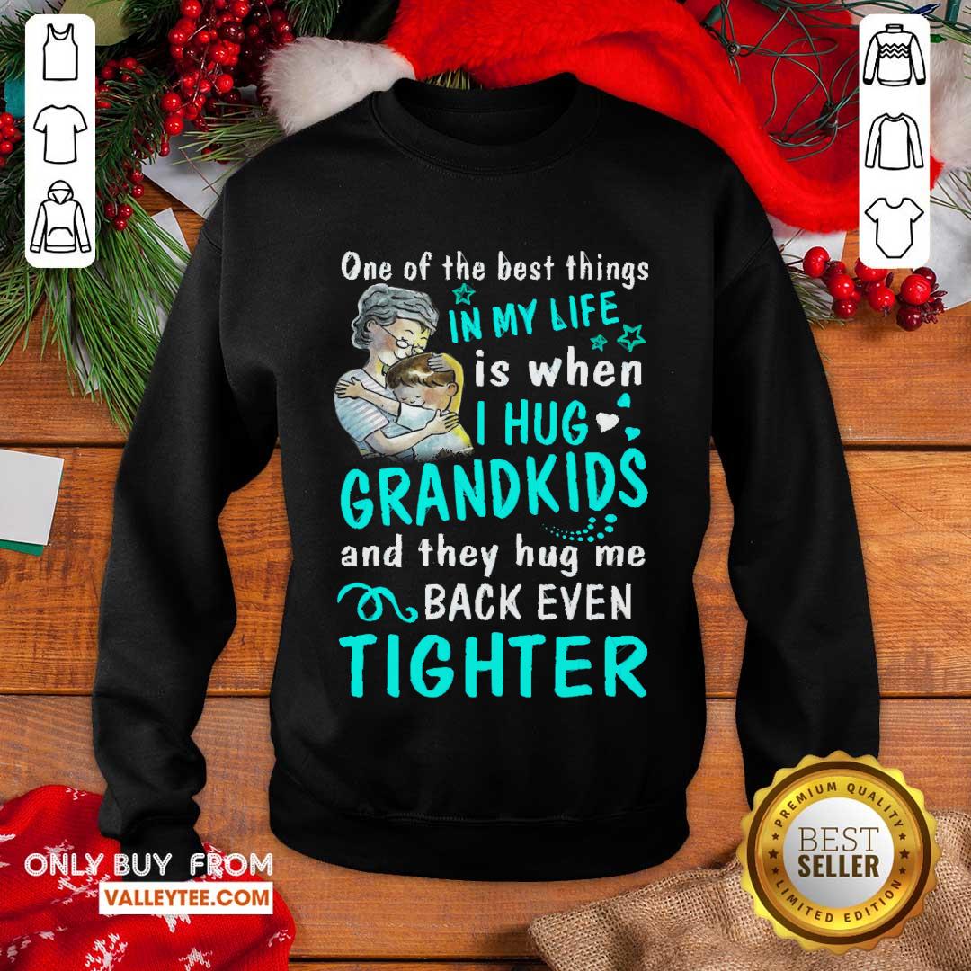 pro-one-of-the-best-things-in-my-life-is-when-i-hug-my-grandkids-and-they-hugsweatshirt.jpg