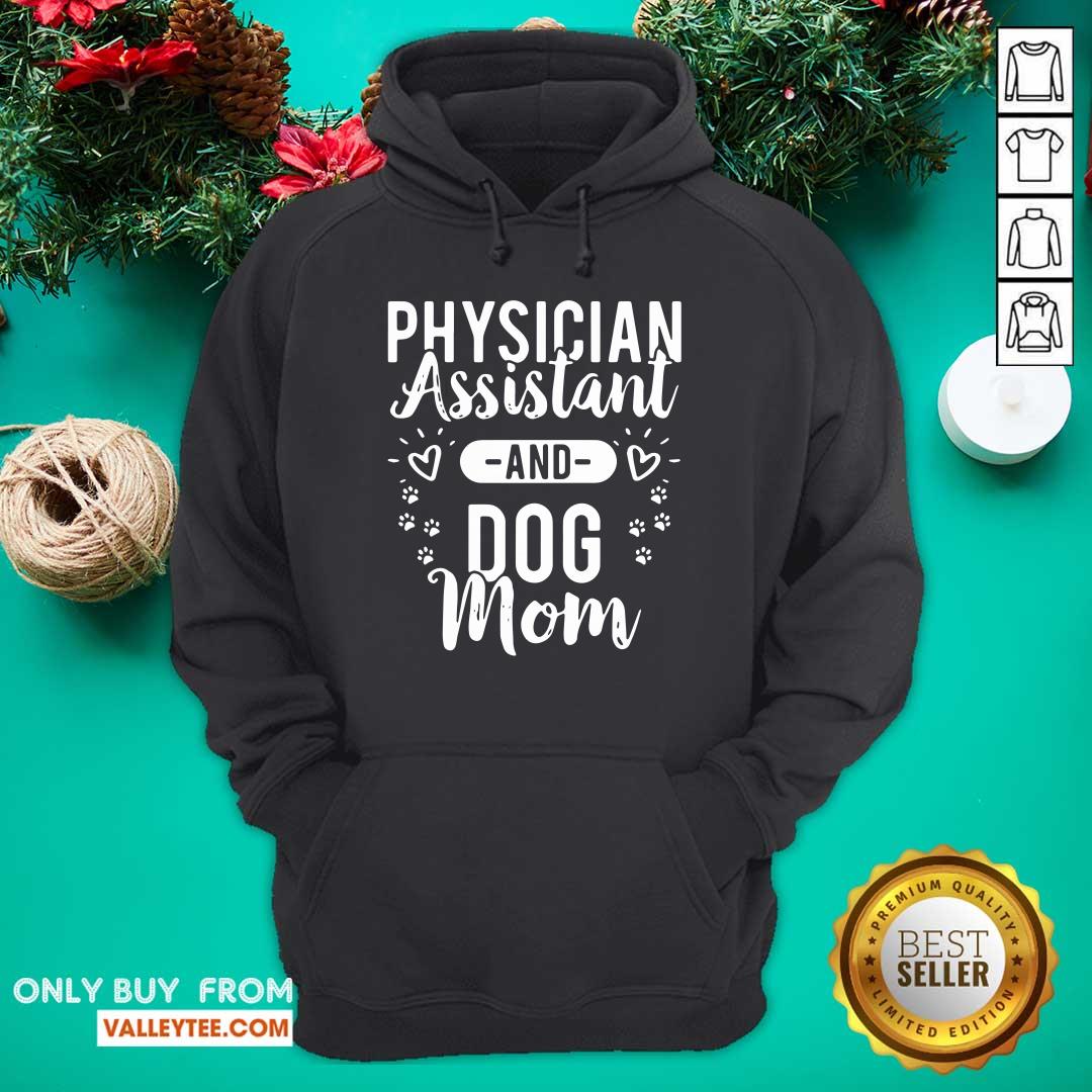 Pro Physician Assistant Physician Assistant And Dog Mom Shirt