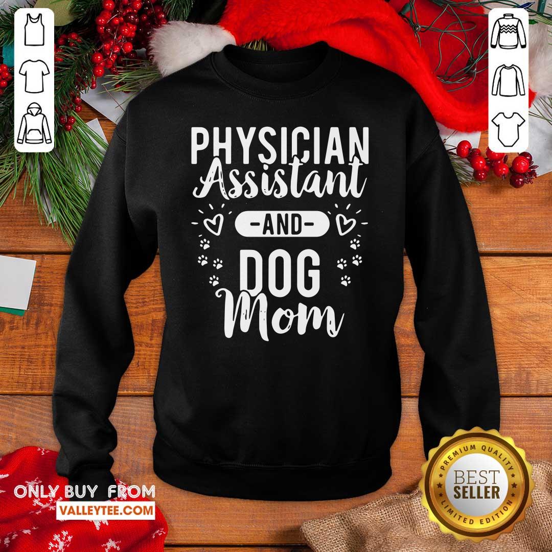 Pro Physician Assistant Physician Assistant And Dog Mom Shirt