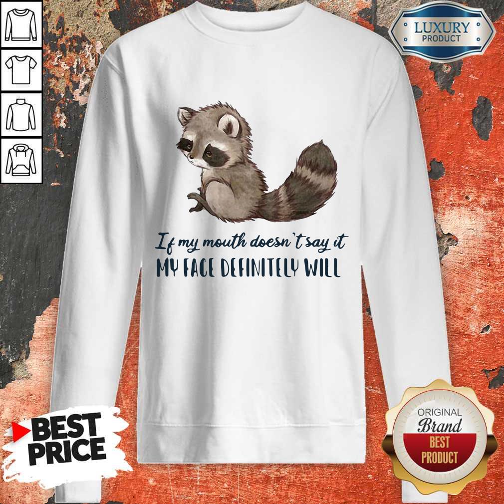 Pro Raccoon Of My Mouth Doesn’t Say It My Face Definitely Will Shirt